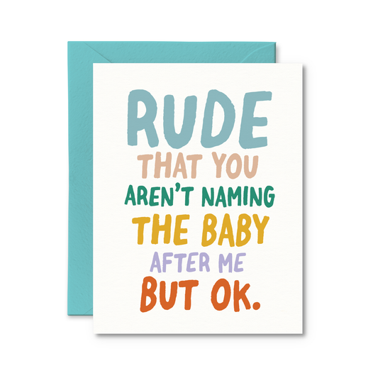 Pretty by Her - Rude That You Aren't Naming the Baby After Me Card